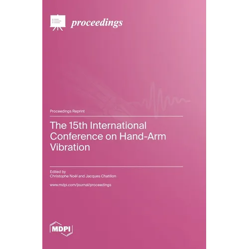 The 15th International Conference on Hand-Arm Vibration - Hardcover