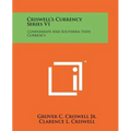 Criswell's Currency Series V1: Confederate And Southern State Currency