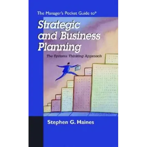 The Manager's Pocket Guide to Strategic and Business Planning: The Systems Thinking Approach