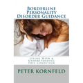 Borderline Personality Disorder Guidance: Living With & Understanding This Condition