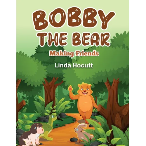 Bobby The Bear: Making Friends
