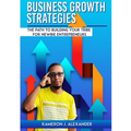 Business Growth Strategies: The Path To Building Your Tribe For Newbie Entrepreneurs