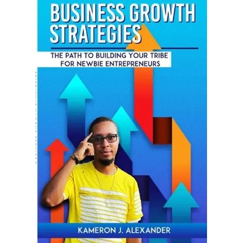 Business Growth Strategies: The Path To Building Your Tribe For Newbie Entrepreneurs