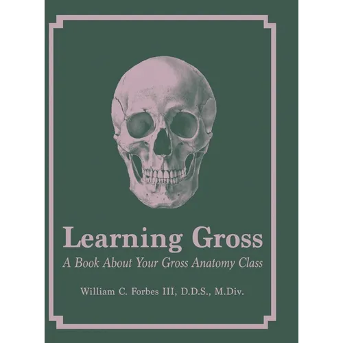 Learning Gross: A Book About Your Gross Anatomy Class