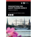 Prescriptions for Quant Traders Using R: Videos & Scripts