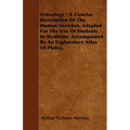 Osteology - A Concise Description Of The Human Skeleton. Adapted For The Use Of Students In Medicine. Accompanied By An Explanatory Atlas Of Plates.