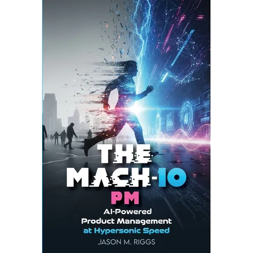 The MACH-10 PM: AI-Powered Product Management at Hypersonic Speed