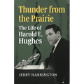 Thunder from the Prairie: The Life of Harold E. Hughes