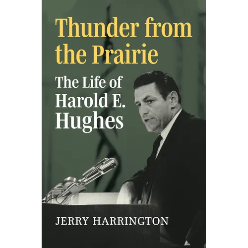 Thunder from the Prairie: The Life of Harold E. Hughes