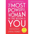 The Most Powerful Woman in the Room Is You: Command an Audience and Sell Your Way to Success