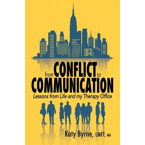 From Conflict to Communication: Lessons from Life and my Therapy Office