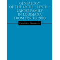 Genealogy of the Leche - Lesch - Laiche Family in Louisiana From 1759 to 2010