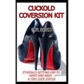 Cuckold Conversion Kit - For Wives: Ethically Getting Him To Want And Need A Tiny Cuck Status