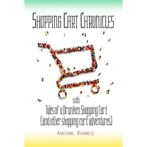 Tales of a Drunken Shopping Cart: (and other shopping cart adventures)