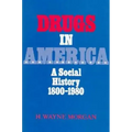 Drugs in America: A Social History, 1800-1980
