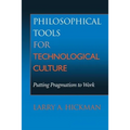 Philosophical Tools for Technological Culture: Putting Pragmatism to Work