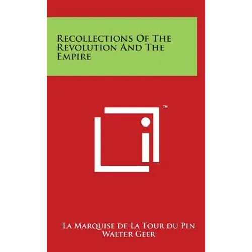 Recollections Of The Revolution And The Empire