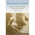 With Shaking Hands: Aging with Parkinson's Disease in America's Heartland