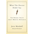 What the Doctors Didn't Say: The Hidden Truth about Medical Research