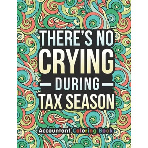 Accountant Coloring Book: A Snarky & Humorous Accounting Coloring Book for Stress Relief & Relaxation A Coloring Book for Accountants Gifts for