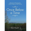 Once Below a Time: Memories of Growing up in Rural Virginia at Midcentury