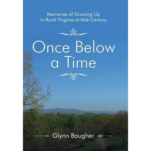 Once Below a Time: Memories of Growing up in Rural Virginia at Midcentury