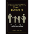 Stewardship In Your Family Enterprise: Developing Responsible Family Leadership Across Generations