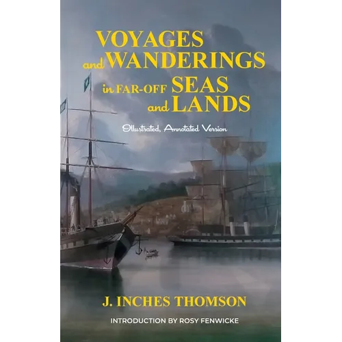 Voyages and Wanderings in Far Off Seas and Lands