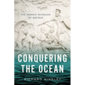 Conquering the Ocean: The Roman Invasion of Britain