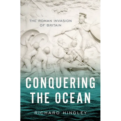Conquering the Ocean: The Roman Invasion of Britain