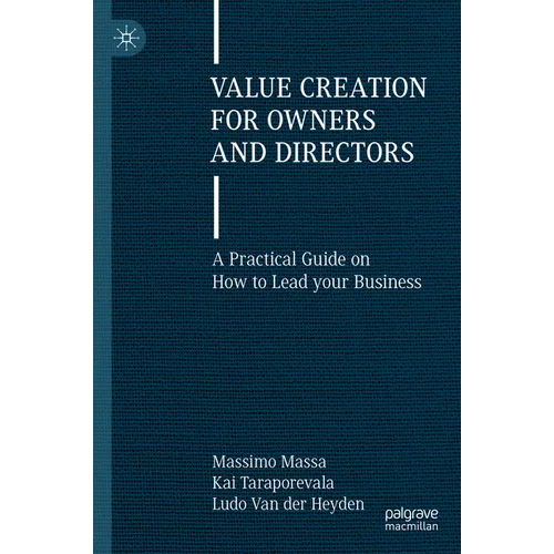 Value Creation for Owners and Directors: A Practical Guide on How to Lead Your Business