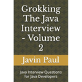 Grokking The Java Interview - Volume 2: Java Interview Questions for Java Developers
