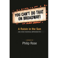 You Can't Do That on Broadway!: A Raisin in the Sun and Other Theatrical Improbabilities