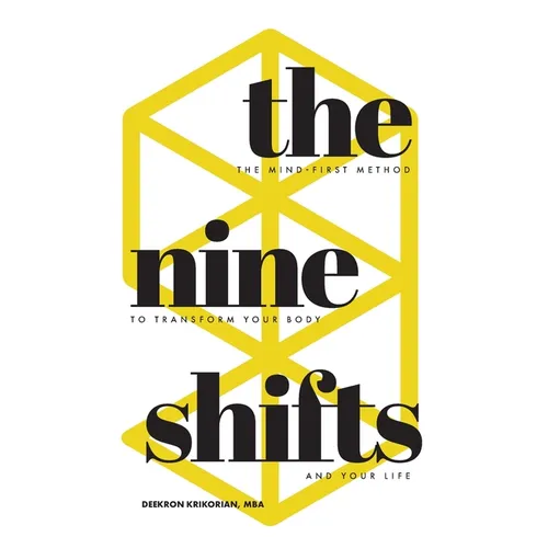 The Nine Shifts: The Mind-First Method to Transform Your Body and Your Life