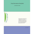 Drug Calculations Simplified: A Student's Guide