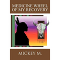 Medicine Wheel of My Recovery