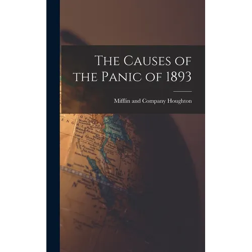 The Causes of the Panic of 1893