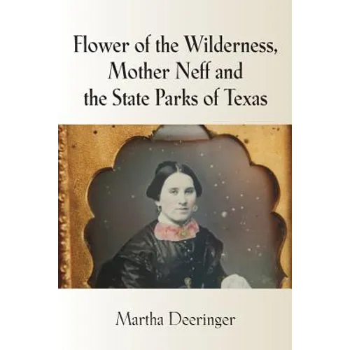 Flower of the Wilderness, Mother Neff and the State Parks of Texas