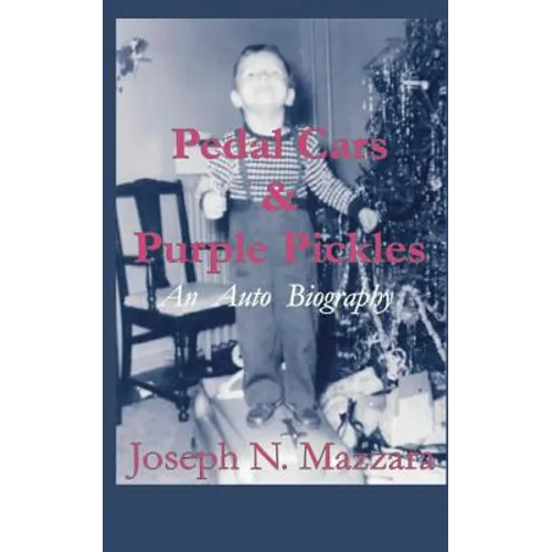 Pedal Cars & Purple Pickles: An Auto Biography