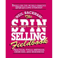 The Spin Selling Fieldbook: Practical Tools, Methods, Exercises and Resources