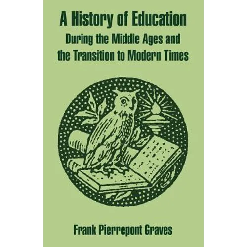 A History of Education During the Middle Ages and the Transition to Modern Times