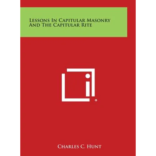 Lessons in Capitular Masonry and the Capitular Rite