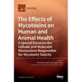 The Effects of Mycotoxins on Human and Animal Health-a Special Focus on the Cellular and Molecular Mechanisms Responsible for Mycotoxin Toxicity