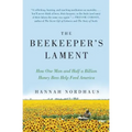 The Beekeeper's Lament: How One Man and Half a Billion Honey Bees Help Feed America