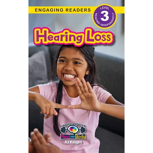 Hearing Loss: Understand Your Mind and Body (Engaging Readers, Level 3)