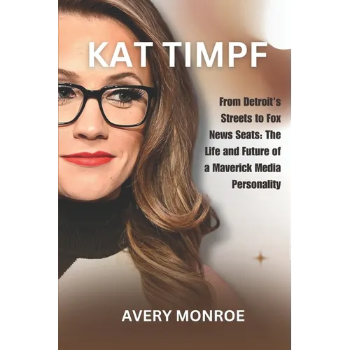 Kat Timpf: From Detroit's Streets to Fox News Seats: The Life and Future of a Maverick Media Personality