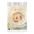 Life Touches Life: A Mother's Story of Stillbirth and Healing