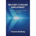 Military 2 Civilian Employment: A Career Practitioner's Guide - 2nd Edition