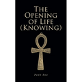 The Opening of Life (Knowing)