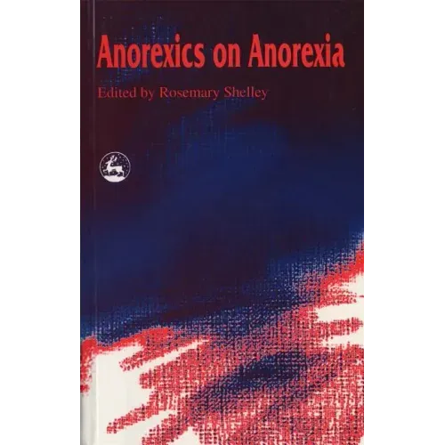 Anorexics on Anorexia